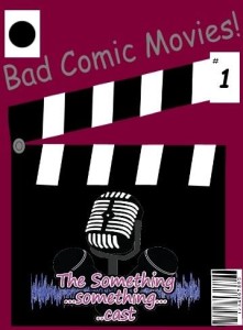 Episode 41 – Bad Comic Movies